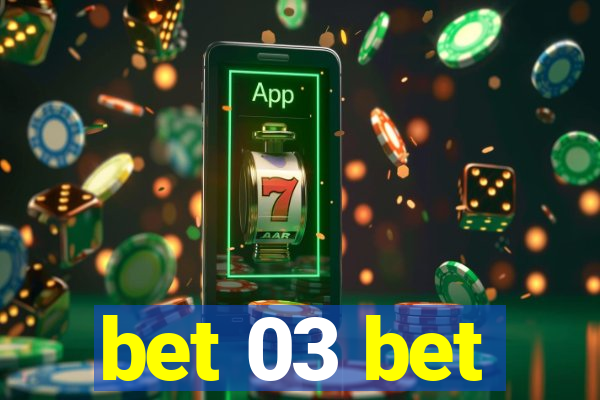 bet 03 bet